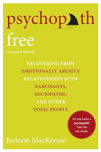 Psychopath Free : Recovering from Emotionally Abusive Relationships With Narcissists, Sociopaths, and other Toxic People