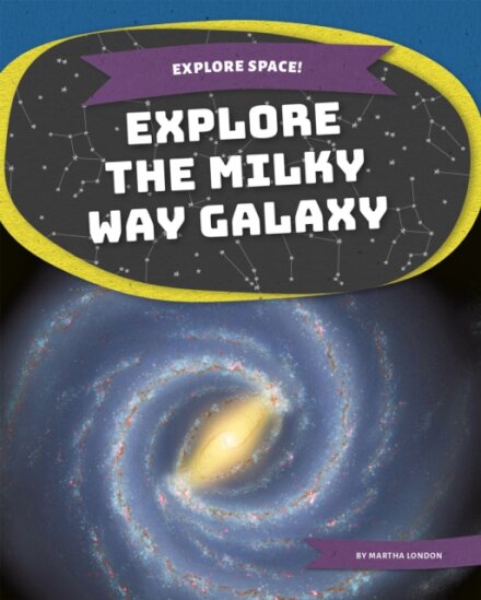 Explore the Milky Way Galaxy