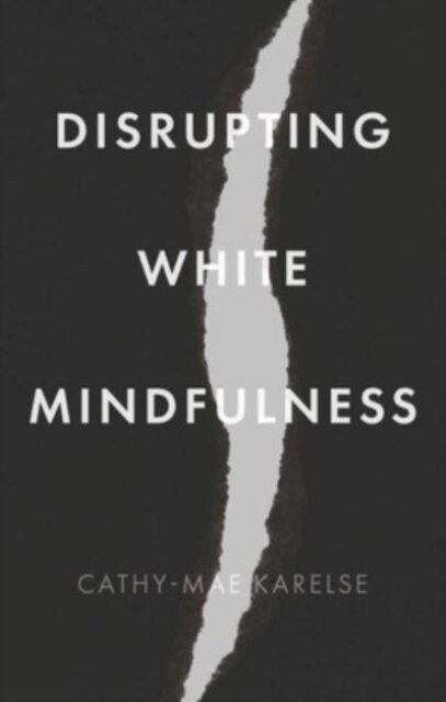 Disrupting White Mindfulness