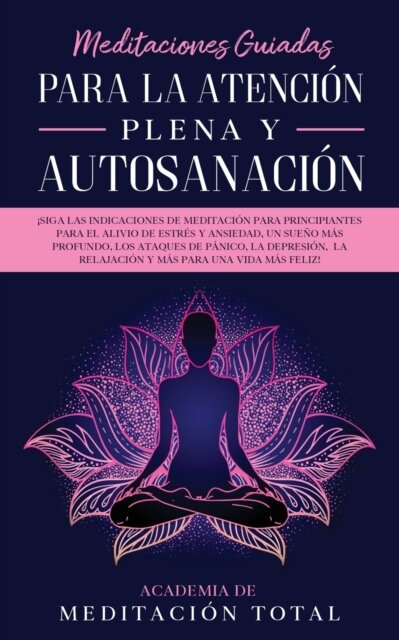 Meditaciones Guiadas Para La Atencion Plena y Autosanacion