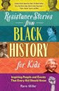 Resistance Stories from Black History for Kids