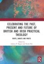 Celebrating the Past, Present and Future of British and Irish Practical Theology