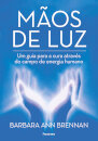 Mãos De Luz: Guia Para Cura Através Campo De Energia Humana