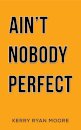Ain't Nobody Perfect