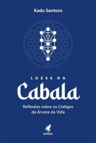 Luzes Da Cabala: Reflexões Sobre Códigos Da Árvore Da Vida