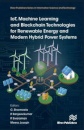 IoT, Machine Learning and Blockchain Technologies for Renewable Energy and Modern Hybrid Power Systems