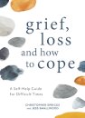 Grief, Loss and How to Cope