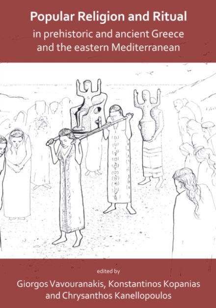 Popular Religion and Ritual in Prehistoric and Ancient Greece and the Eastern Mediterranean