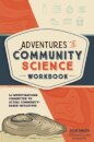 Adventures in Community Science Workbook