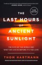 The Last Hours of Ancient Sunlight: Revised and Updated Third Edition