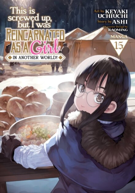This Is Screwed Up, but I Was Reincarnated as a GIRL in Another World! (Manga) Vol. 15