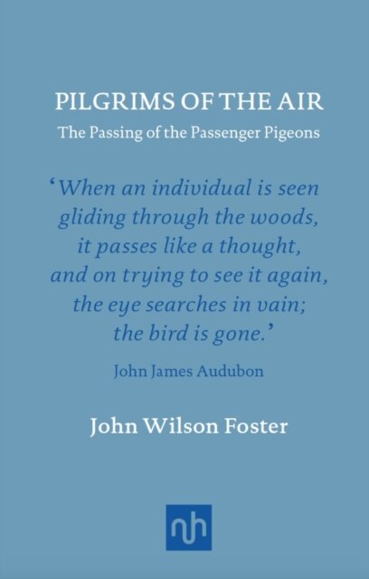 Pilgrims of the Air: The Passing of the Passenger Pigeons
