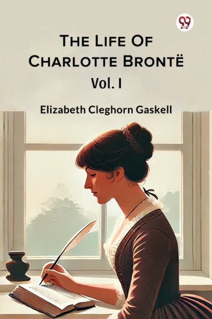 The Life Of Charlotte BronteVol. I (Edition1)