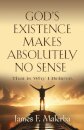 God's Existence Makes Absolutely No Sense