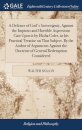 A Defence of God's Sovereignty, Against the Impious and Horrible Aspersions Cast Upon it by Elisha Coles, in his Practical Treatise on That Subject. By the Author of Arguments Against the Doctrine of General Redemption Considered