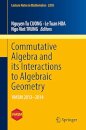 Commutative Algebra and its Interactions to Algebraic Geometry