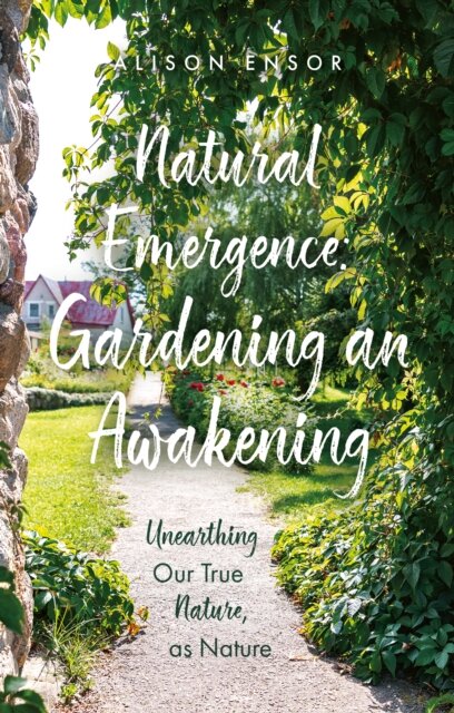 Natural Emergence: Gardening an Awakening