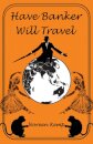 Have Banker Will Travel