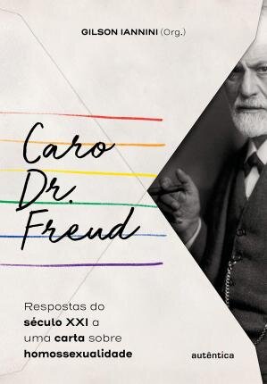 Caro Dr. Freud - Respostas do Século XXI a uma Carta Sobre Homossexualidade