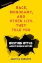 Race, Monogamy, and Other Lies They Told You: Busting Myths about Human Nature