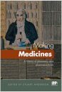 Making Medicines : A Brief History of Pharmacy and Pharmaceuticals