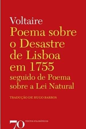 Poema Sobre o Desastre de Lisboa em 1755 ou Exame do Axioma Tudo Está Bem, Seguido de Poema Sobre a Lei Natural