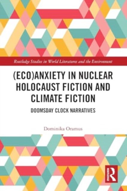 (Eco)Anxiety in Nuclear Holocaust Fiction and Climate Fiction