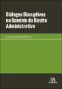 Diálogos Disruptivos No Domínio Do Direito Administrativo