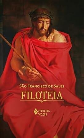 Filoteia ou introdução a vida devota - Edição Luxo