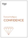 Confidence (HBR Emotional Intelligence Series)