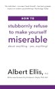 How to Stubbornly Refuse to Make Yourself Miserable
