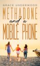 Methadone and a Mobile Phone
