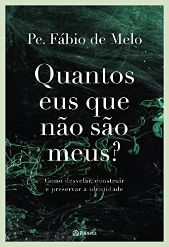 Quantos Eus Que Não São Meus?
