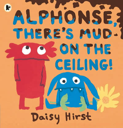 Alphonse There's Mud On The Ceiling!