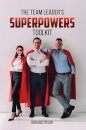 The Team Leader's SuperPowers Toolkit