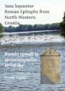 Saxa loquuntur: Roman Epitaphs from North-Western Croatia