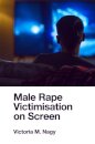 Male Rape Victimisation on Screen