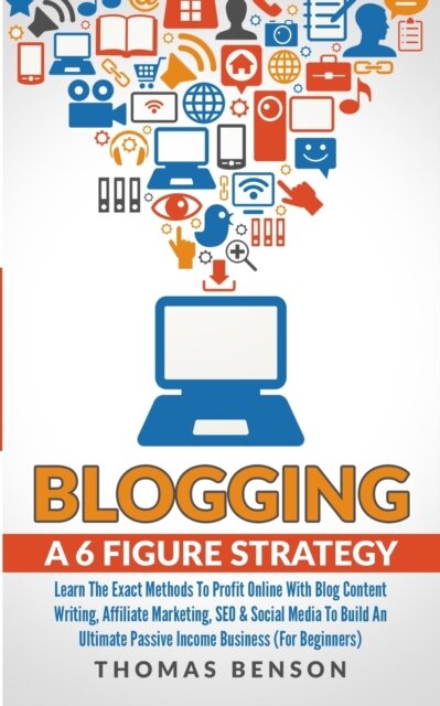 Blogging: A 6-Figure Strategy