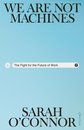 We Are Not Machines