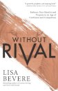 Without Rival – Embrace Your Identity and Purpose in an Age of Confusion and Comparison