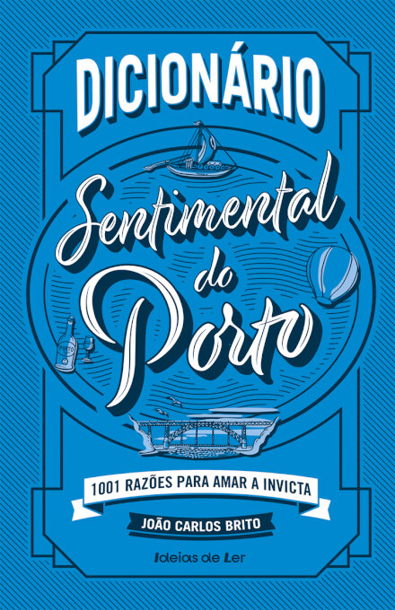 Dicionário Sentimental do Porto - 1001 razões para amar a Invicta