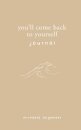 You'll Come Back to Yourself Journal