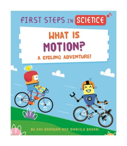 First Steps in Science: First Steps in Science: What is Motion?