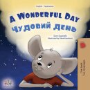 A Wonderful Day (English Ukrainian Bilingual Book for Kids)