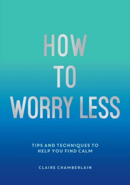 How To Worry Less
