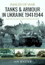 Tanks and Armour in Ukraine 1941–1944