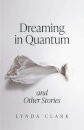Dreaming in Quantum and Other Stories