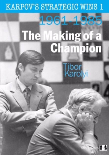 Karpov's Strategic Wins 1 – The Making of a Champion