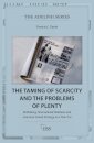 The Taming of Scarcity and the Problems of Plenty