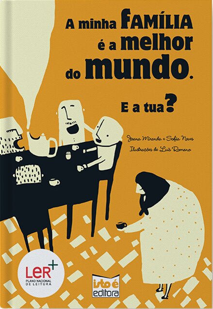 A Minha Família é a Melhor do Mundo. E a Tua?